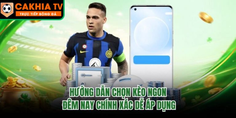 Hướng Dẫn Chọn Kèo Ngon Đêm Nay Chính Xác Dễ Áp Dụng Hướng Dẫn Chọn Kèo Ngon Đêm Nay Chính Xác Dễ Áp Dụng
