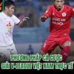 Phương Pháp Cá Cược Giải V-League Việt Nam Thực Tế
