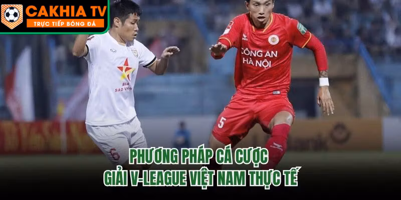 Phương Pháp Cá Cược Giải V-League Việt Nam Thực Tế